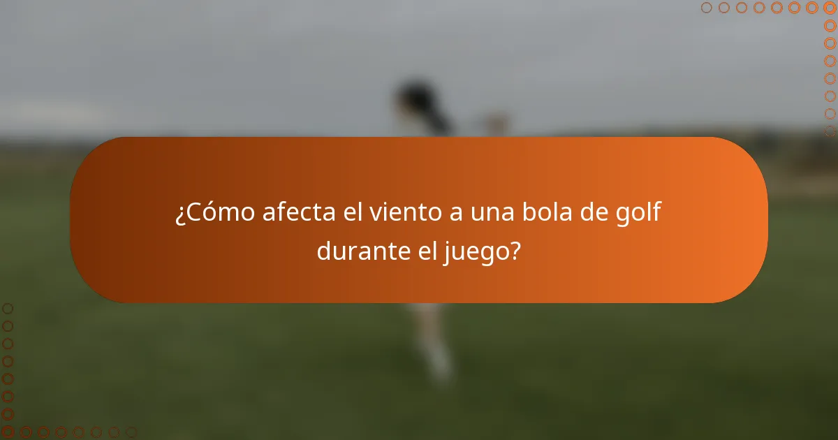 ¿Cómo afecta el viento a una bola de golf durante el juego?