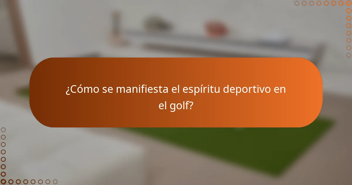 ¿Cómo se manifiesta el espíritu deportivo en el golf?