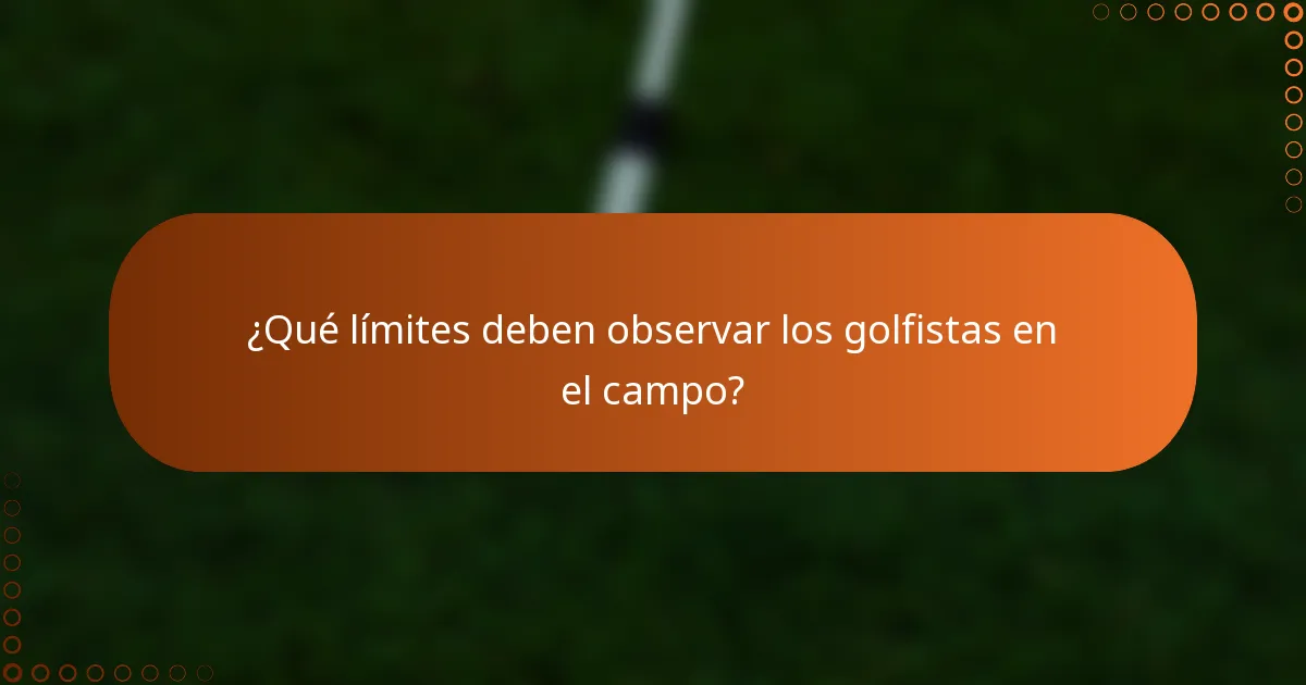 ¿Qué límites deben observar los golfistas en el campo?